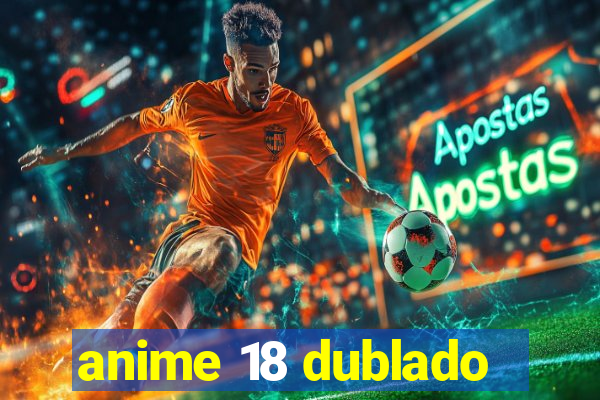 anime 18 dublado